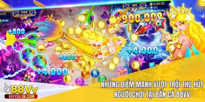 Những điểm mạnh vượt trội thu hút người chơi tại bắn cá 88vv