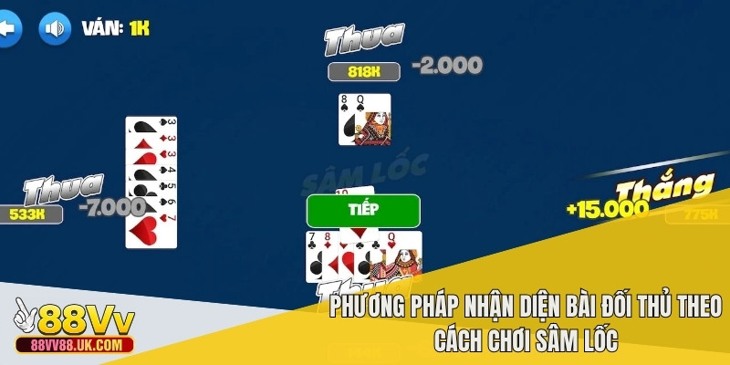 Phương pháp nhận diện bài đối thủ theo cách chơi sâm lốc