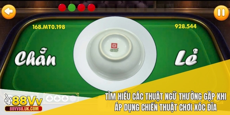 Tìm hiểu các thuật ngữ thường gặp khi áp dụng chiến thuật chơi xóc đĩa