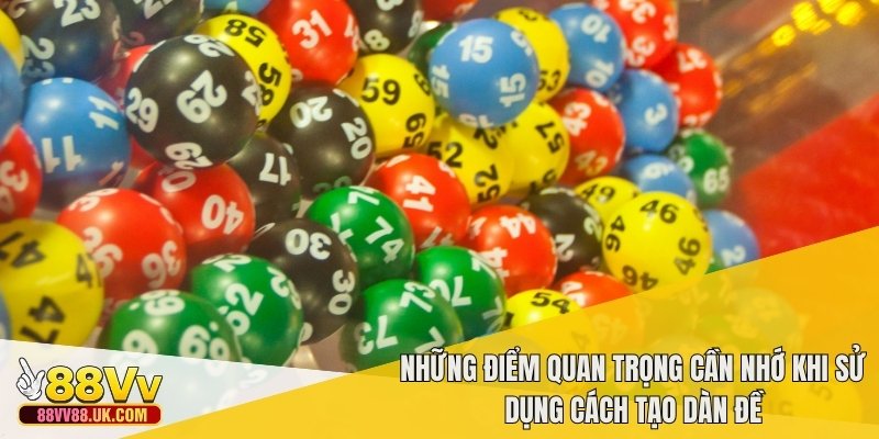 Những điểm quan trọng cần nhớ khi sử dụng cách tạo dàn đề