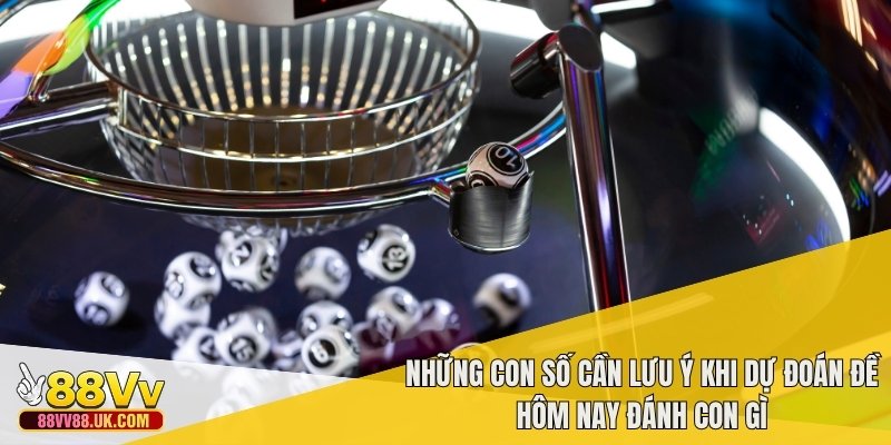 Những con số cần lưu ý khi dự đoán đề hôm nay đánh con gì