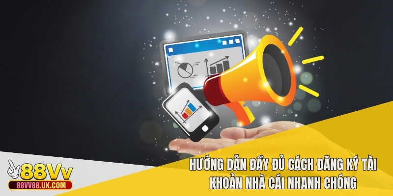 Hướng dẫn đầy đủ cách đăng ký tài khoản nhà cái nhanh chóng