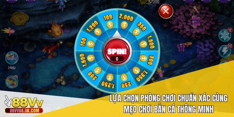 Lựa chọn phòng chơi chuẩn xác cùng mẹo chơi bắn cá thông minh