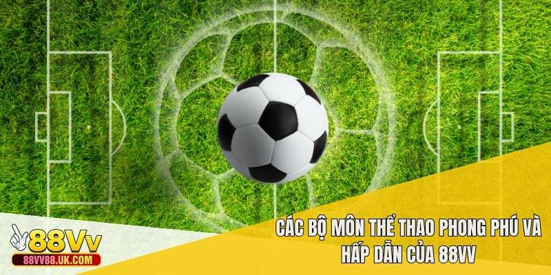 Các bộ môn thể thao phong phú và hấp dẫn của 88vv