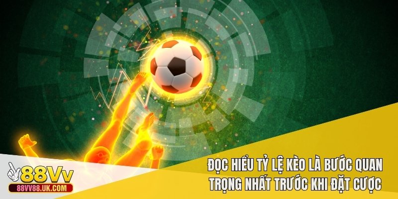 Người chơi cần hiểu rõ tỷ lệ kèo để đưa ra quyết định đúng